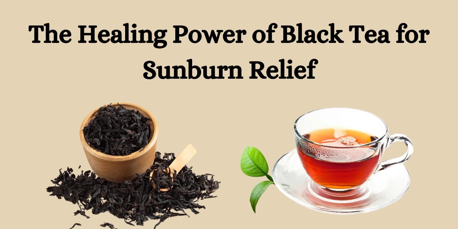 Black Tea for Sunburn: Natural Healing and Soothing Remedy